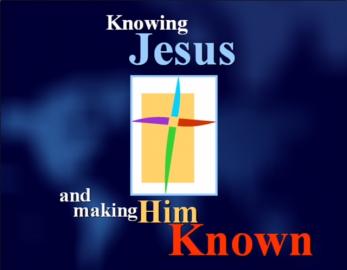 Knowing Jesus & Making Him Known